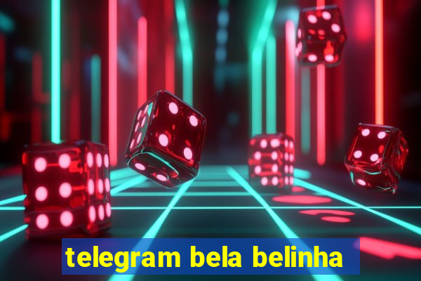 telegram bela belinha